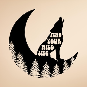 May include: Black silhouette of a howling wolf perched on a crescent moon, with a forest of pine trees at the base. The text "FIND YOUR WILD SIDE" is integrated into the wolf's body. The background is a light beige color.