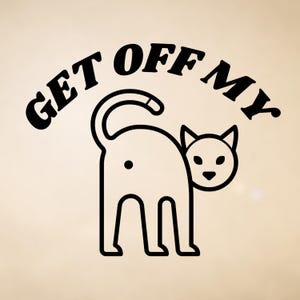 Get Off My Ass - Cat - Vinyl Decal, Decal for Car Windows, Trucks, Laptop, Notebook, Phones, Wall Art, Office Decor Decal, Cat Lover Decal