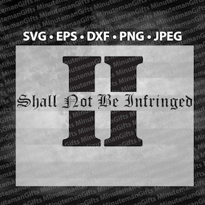 Puede incluir: Un diseño digital con el texto "Shall Not Be Infringed" en fuente gótica, con un símbolo "II" estilizado. El diseño incluye formatos de archivo: SVG, EPS, DXF, PNG y JPEG. El diseño es en blanco y negro.