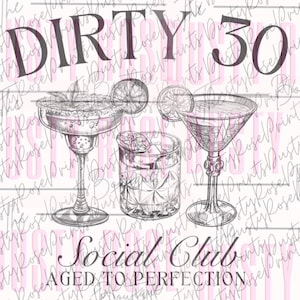 Könnte beinhalten: Eine Schwarzweißillustration von drei Cocktailgläsern mit einem Limettenkeil und einem Minzzweig. Der Text "Dirty 30 Social Club Aged to Perfection" befindet sich unter den Gläsern.