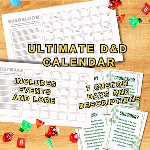 May include: A printable calendar for Dungeons and Dragons games. The calendar is a grid with 30 days and includes events and lore for each day. There are also seven custom days with descriptions.