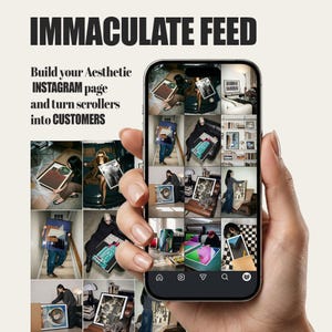 May include: A smartphone displaying a grid of nine Instagram posts featuring various framed art pieces and lifestyle photography. The screen shows the text IMMACULATE FEED, Build your Aesthetic INSTAGRAM page and turn scrollers into CUSTOMERS.