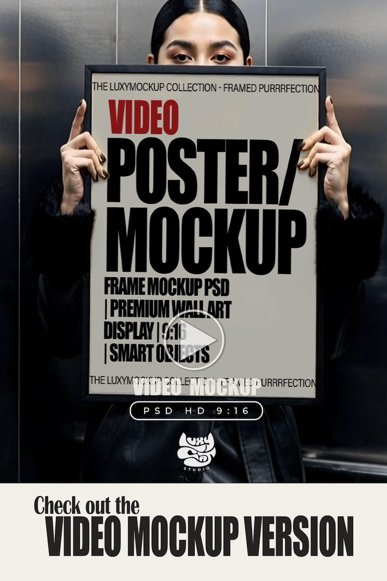 May include: A rectangular black-framed poster mockup featuring the text THE LUXYMOCKUP COLLECTION - FRAMED PURRRFECTION, VIDEO POSTER/MOCKUP, FRAME MOCKUP PSD, PREMIUM WALL ART DISPLAY 9:16, SMART OBJECTS, and a central play button icon.