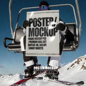 May include: A person on a ski lift holding a poster mockup. The poster has the text "POSTER / MOCKUP" in large, bold letters. Additional text includes "FRAME MOCKUP PSD | PREMIUM WALL ART DISPLAY | 4K, 300 DPI | SMART OBJECTS". The person is wearing ski gear.