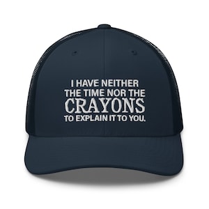 I Have Neither The Time Nor The Crayons Funny Hat | Men&#39;s Baseball Cap | Humor Gift | Dad Hat | Mom Gift | Sarcastic Statement Hat Gift