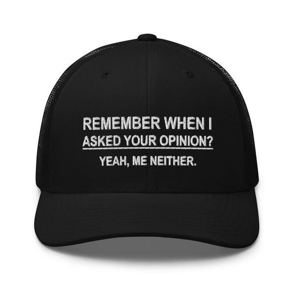 Remember When I Asked Your Opinion Hat | Funny Sayings Hat | Sarcasm Sarcastic Humor Hat | Women's Men's Baseball Cap | Outdoor Snapback Hat