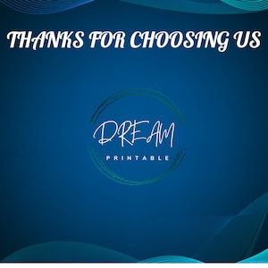 以下が含まれることがあります： 白い円の中に「DREAM PRINTABLE」というテキストが白い筆記体で書かれた青い背景。円の上が白いテキスト「THANKS FOR CHOOSING US」になっている。