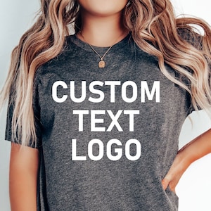 Custom Text Design T-Shirt| Personalized Writing Saying Shirt| Custom Logo Personalized Shirt| Matching Family Tee|Custom Company Logo Shirt