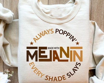 Made with Melanin Every Shade Sweatshirt, Black History Month Sweatshirt, Black History Shirt,Every Shade of Melanin Shirt,Black Pride Shirt