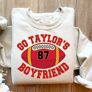 Go Taylor's Boyfriend Sweatshirt, Travis Kelce Sweatshirt, Game Day Sweater, Funny Football Sweatshirt, Football Fan Gift Shirt image 1
