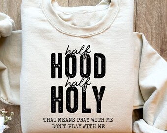 Half Hood Half Holy Funny Christian Sweatshirt ,Retro Funny Religious Graphic Tee, Funny Christian Shirt for Women, Weirdcore Clothing