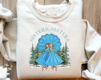Groovy Sisters Sisters There Were Never Such Devoted Sisters Sweatshirt, Christmas Movie Crewneck, Xmas Sisters Shirt, Christmas Song Hoodie