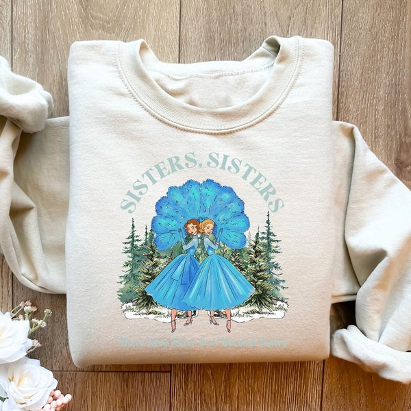Groovy Sisters Sisters There Were Never Such Devoted Sisters Sweatshirt, Christmas Movie Crewneck, Xmas Sisters Shirt, Christmas Song Hoodie