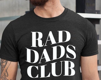 Rad Dads Club Shirt  ,Cool Dad Club T Shirt ,Gift for Dad, Father's Day Rad Dad Graphic T-Shirt, Dad Life TShirt, Cool Dad Gifts