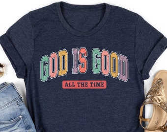Christian Shirts Religious TShirt ,God is Good All The Time, Aesthetic Christian ,God is Good All The Time, Christian Group shirts