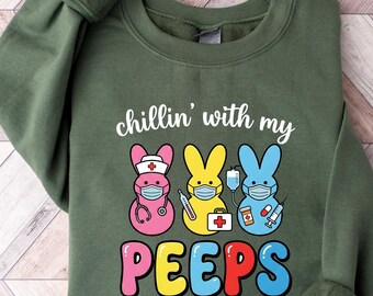 Chilling With My Peeps Easter Sweatshirt, Doctor Easter Shirt, Easter Sweater, Nurse Sweatshirt, Nurse Gift Shirt