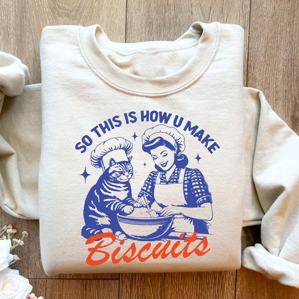 90s Vintage Funny So This Is How You Make Biscuits Sweatshirt, Cat Making Biscuits T-Shirt, Funny Kitty Sweater,Baker Cat Shirt,Cat Mom Gift