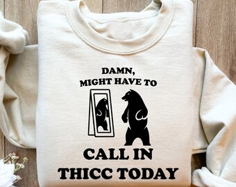 Damn Might Have To Call In Thicc Today Retro Funny Shirt, Retro Funny Shirt, Funny Meme Tee, Trendy Funny Graphic Tees, Weirdcore Clothing