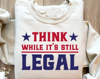 Think While It's A Still Legal Shirt, Activist Shirt, Reproductive Rights Tee, BLM Shirts, Political Activism Shirt, Election Tshirts, Women