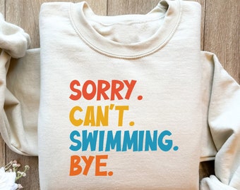 Sorry Can't Swimming Bye Shirt, Funny Swimming Tshirt, Swimming Shirt, Gift for Swimmers, Swimmer Gift, Swimming Tee, Swimming Gift for Mom