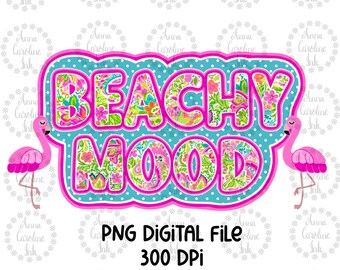 May include: A digital file of a pink flamingo with the words "BEACHY MOOD" in pink letters with a floral pattern on a blue background with white polka dots. The text "PNG DIGITAL FILE 300 DPI" is below the image.