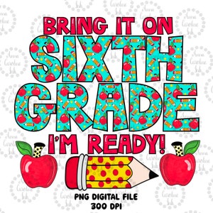 Sixth Grade Tshirt Design PNG File for Sublimation|Sixth Grade PNG|Grade Level Png|Hand Drawn Teacher PNG|Tshirt Design for Sixth Grader