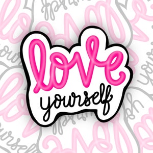Love Yourself Sticker, Self-care Sticker, Mental Health Sticker, Positive Sticker, Laptop Sticker, Journal Sticker, Water Bottle Sticker