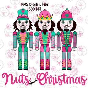 May include: Three nutcracker figurines with pink, green, and blue accents. The nutcrackers are wearing hats and have a whimsical expression. The text "Nuts about Christmas" is written in pink letters at the bottom of the image.
