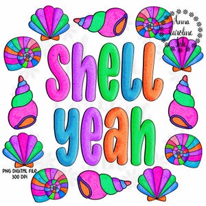May include: A digital graphic featuring the text "SHELL YEAH" in colorful, rounded bubble letters surrounded by various illustrated seashells in vibrant shades of pink, green, blue, purple, and orange. The text "Anna Caroline Ink" is visible.