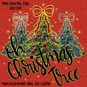 Christmas Tree PNG Oh Christmas Tree PNG Coquette Hand Drawn Christmas Tree Digital Download Sublimation Holiday Glitter Shirt for Her