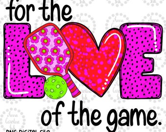 Pickleball PNG Digital File Printable Sublimation Design Pickleball Lover Gift Funny Pickleball Shirt Design For the Love of the Game DTF