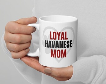 Havanese Mug – Loyal Havanese Mom | Funny Dog Lover Gift | My Heart Pets™