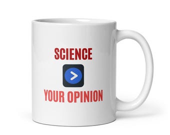 Science > Opinion Mug: Funny Research Gift for Scientists