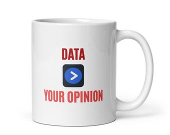 Data Over Opinion Mug: Funny Analytics Gift for Data Scientists
