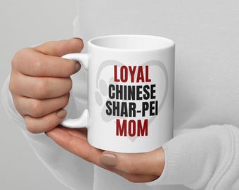 Chinese Shar-Pei Mug – Loyal Chinese Shar-Pei Mom | Funny Dog Lover Gift | My Heart Pets™