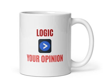 Logic Over Opinion Mug: Funny Rational Thinking Gift