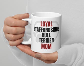 Staffordshire Bull Terrier Mug – Loyal Staffordshire Bull Terrier Mom | Funny Dog Lover Gift | My Heart Pets™