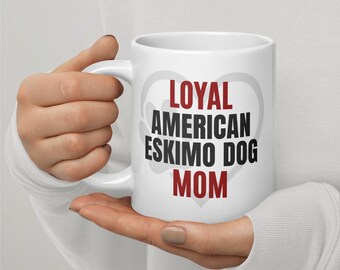 American Eskimo Dog Mug – Loyal American Eskimo Dog Mom | Funny Dog Lover Gift | My Heart Pets™