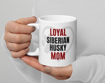 Siberian Husky Mug – Loyal Siberian Husky Mom | Funny Dog Lover Gift | My Heart Pets™