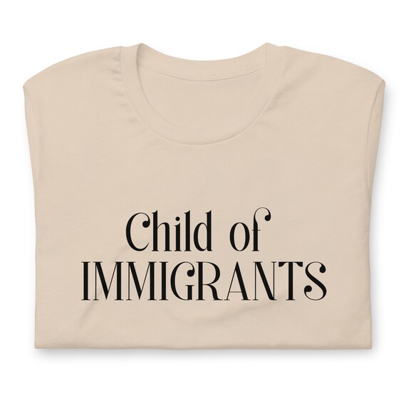 Child of immigrants shirt Clearance
