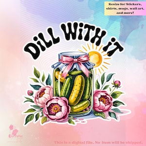 Funny Dill with it  Womens pickle png for printable art, sublimation.