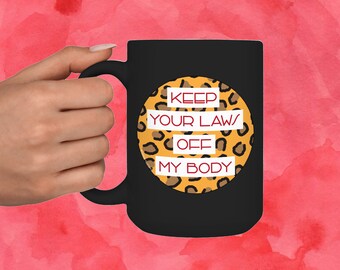 Las ganancias se donaron a Planned Parenthood-Keep Your Laws Off My Body Taza a favor de la elección con estampado de leopardo para el derecho al aborto/derechos de la mujer