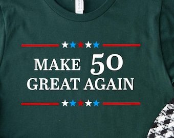 Make 50 Great Again Birthday Shirt, 50th Birthday Gift, 50th Birthday, Birthday Crew T Shirt, Make America Great Again Shirt