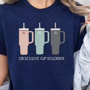 Obsessive Cup Disorder Shirt OCD Tee Tumbler Shirt Obsessive Disorder Shirt Trendy TShirst Quencher Cup Gift For Her