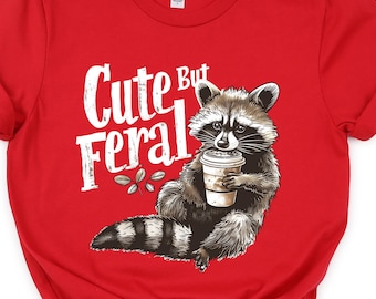 Cute But Feral Shirt,  Animal Shirt, Meme Funny Raccoon Shirt, Fall Coffee Shirt, Feral Animal Tee, Retro Racoon Shirt