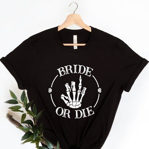 Bride Or Die Bachelorette TShirt / Til Death Do Us Party / Bachelorette Party Shirts / Bachelorette Gifts / Bridal Party Gifts