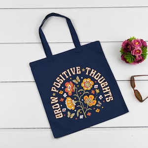 Grow Positive Thoughts Tote Bag, Positive Thought Tote Bag,Mental Health Tote Bag, Kindness Tote Bag, Be Positive Tote,Plant Lady Gift