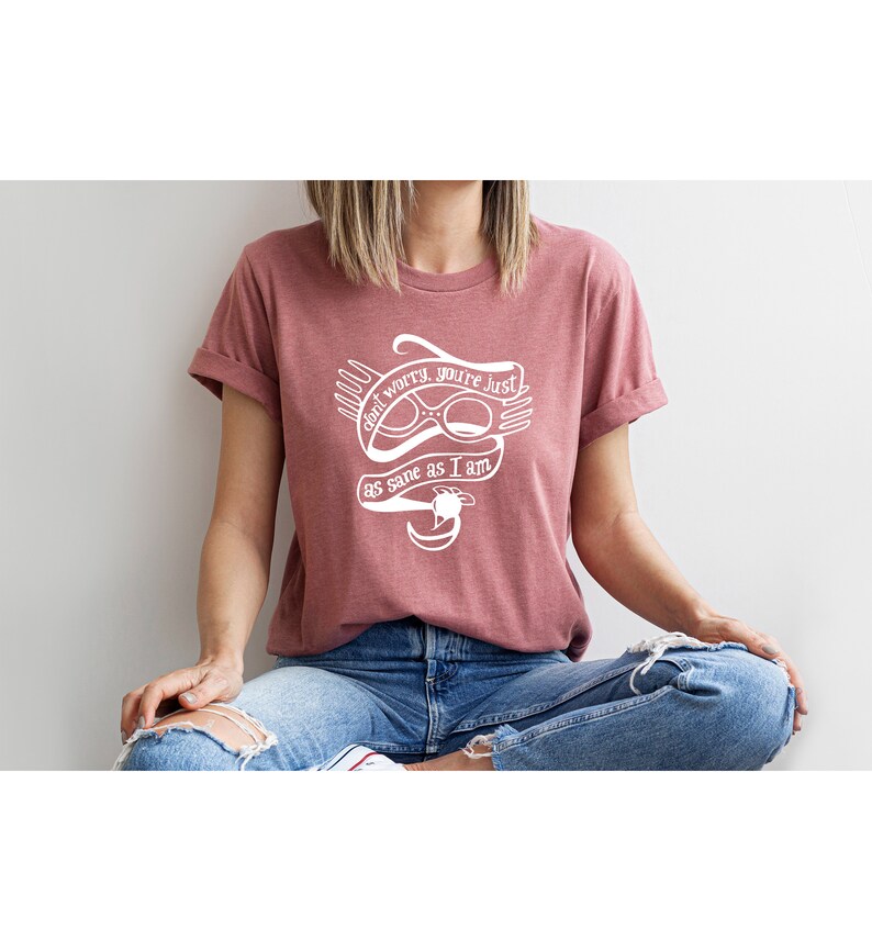 Don't Worry You're Just As Sane As I Am Pullover Shirt, Wizard Shirt, Wizard Fan Gift, Book Lover Gift, Nerdy Gift, Gift For Her, Funny Tee image 4