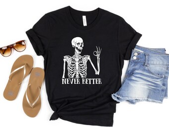 Halloween shirt, Funny Halloween Skeleton Shirt, Never Better Skeleton  Shirt, Funny Dead Inside Sarcastic Shirt, Funny Skeleton Shirt