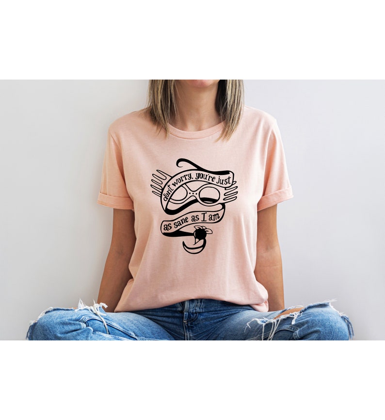 Don't Worry You're Just As Sane As I Am Pullover Shirt, Wizard Shirt, Wizard Fan Gift, Book Lover Gift, Nerdy Gift, Gift For Her, Funny Tee image 2